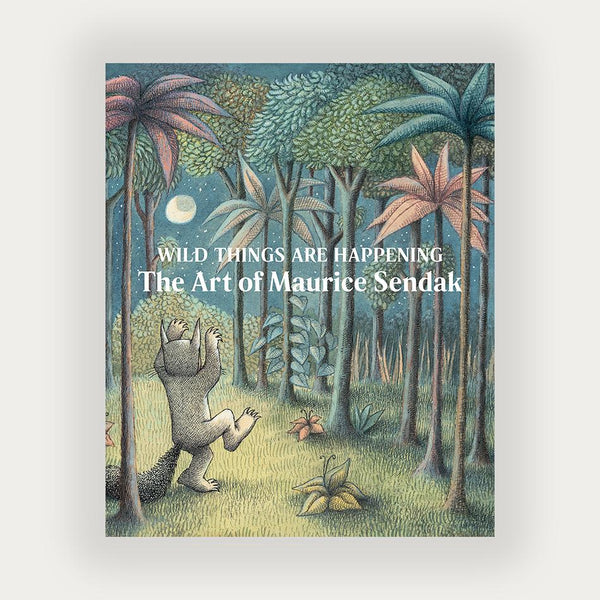 Wild Things Are Happening: The Art of Maurice Sendak