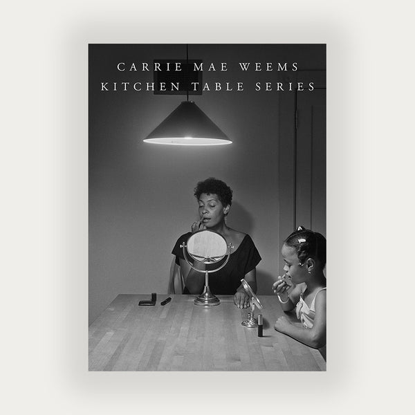 Carrie Mae Weems: Kitchen Table Series