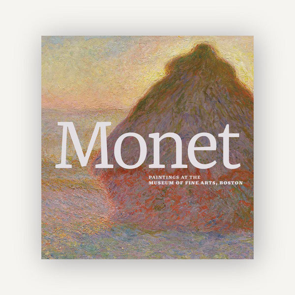 Monet: Paintings at the Museum of Fine Arts Boston