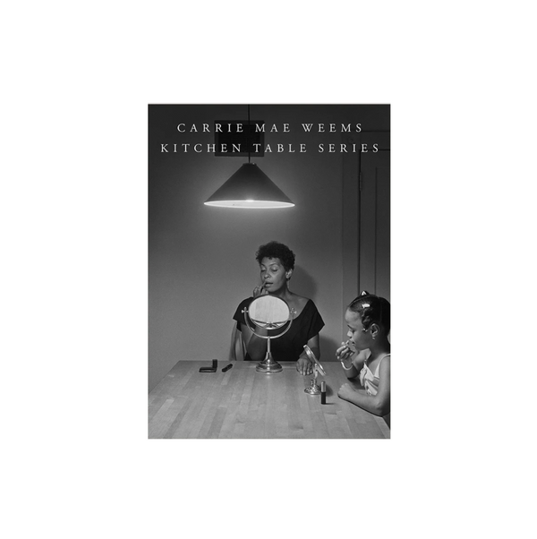 Carrie Mae Weems: Kitchen Table Series