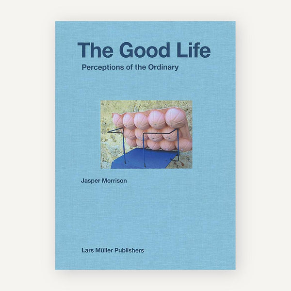 Jasper Morrison: The Good Life